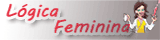 Lógica Feminina Lógica Feminina
